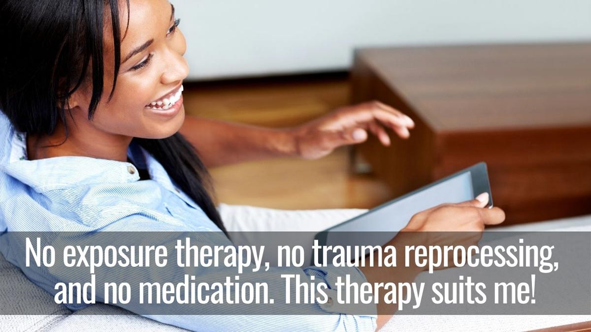 No exposure therapy, no trauma reprocessing and no medication
